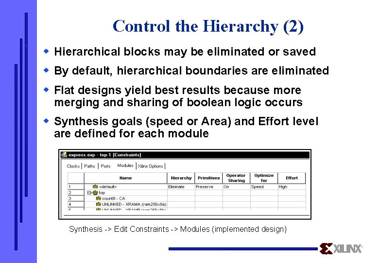 Control the Hierarchy (2) w Hierarchical blocks may be eliminated or saved w By