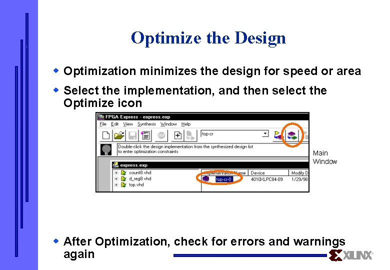 Optimize the Design w Optimization minimizes the design for speed or area w Select