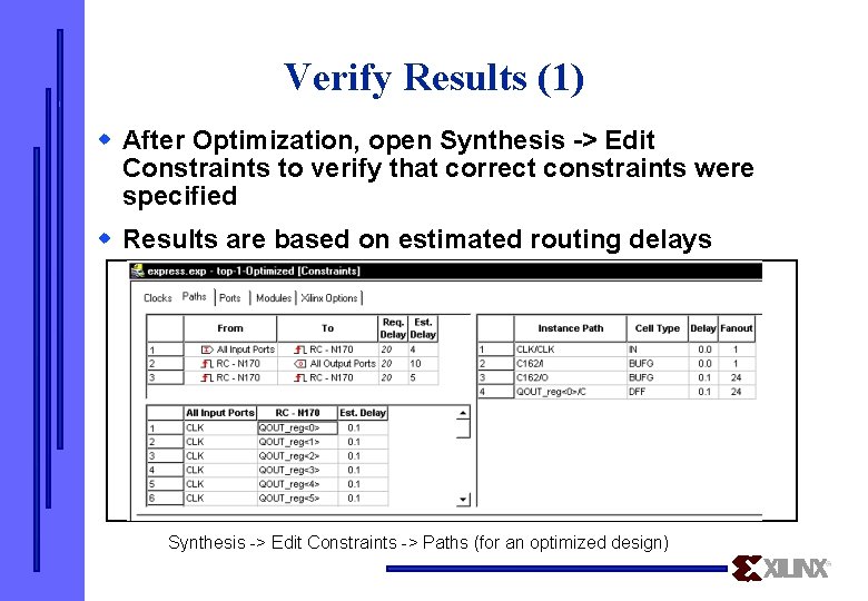 Verify Results (1) w After Optimization, open Synthesis -> Edit Constraints to verify that