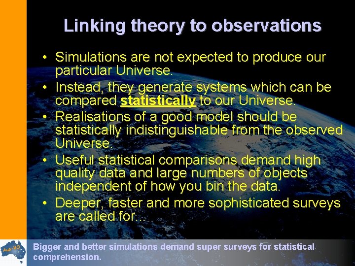 Linking theory to observations • Simulations are not expected to produce our particular Universe.