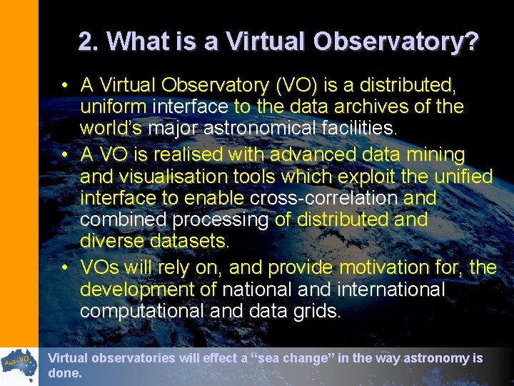 2. What is a Virtual Observatory? • A Virtual Observatory (VO) is a distributed,