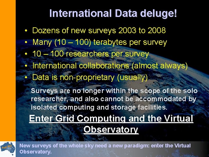 International Data deluge! • • • Dozens of new surveys 2003 to 2008 Many