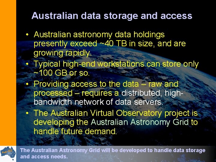 Australian data storage and access • Australian astronomy data holdings presently exceed ~40 TB