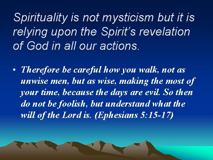 Spirituality is not mysticism but it is relying upon the Spirit’s revelation of God