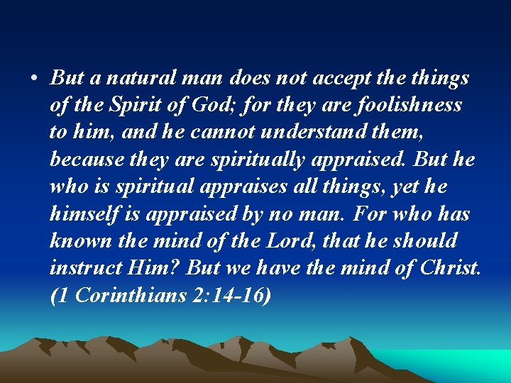  • But a natural man does not accept the things of the Spirit
