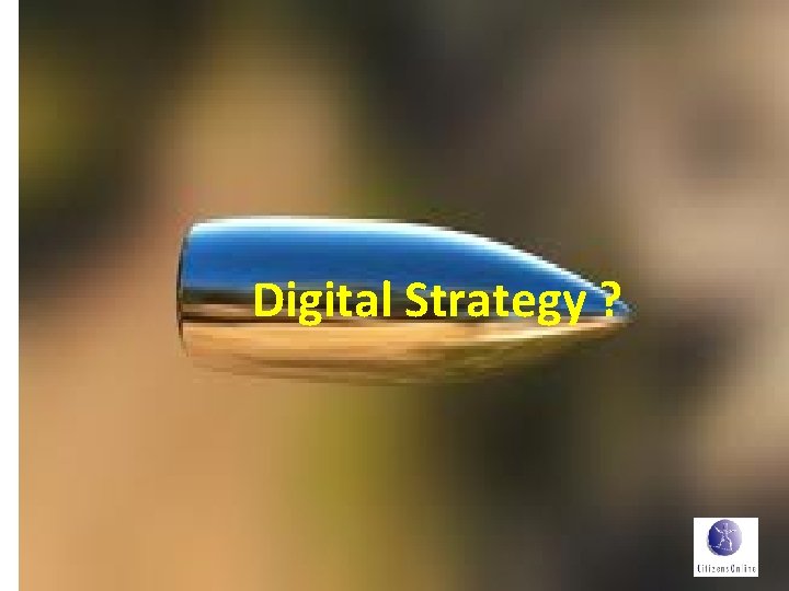 Digital Strategy ? 