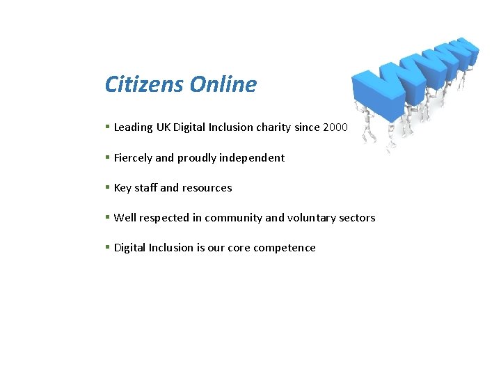 Citizens Online § Leading UK Digital Inclusion charity since 2000 § Fiercely and proudly