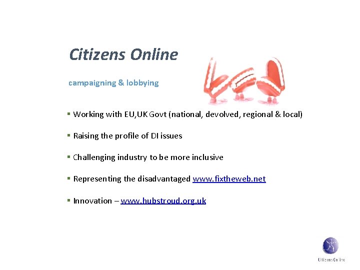 Citizens Online campaigning & lobbying § Working with EU, UK Govt (national, devolved, regional