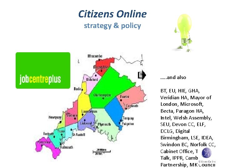 Citizens Online strategy & policy …. . and also BT, EU, HIE, GHA, Veridian