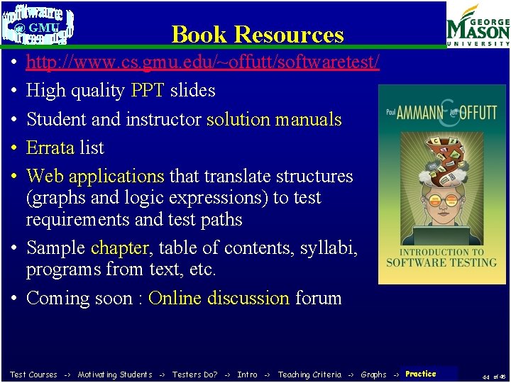 @ GMU Book Resources • • • http: //www. cs. gmu. edu/~offutt/softwaretest/ High quality