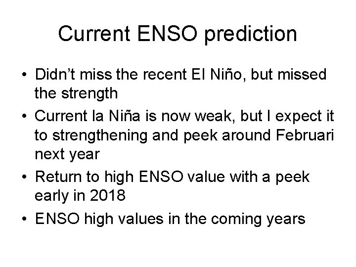 Current ENSO prediction • Didn’t miss the recent El Niño, but missed the strength