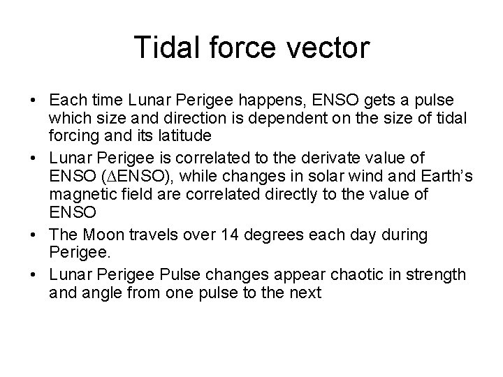 Tidal force vector • Each time Lunar Perigee happens, ENSO gets a pulse which