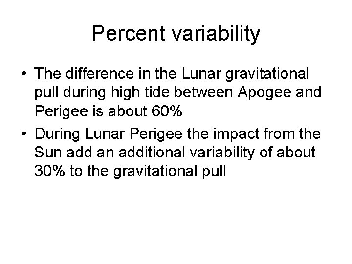 Percent variability • The difference in the Lunar gravitational pull during high tide between