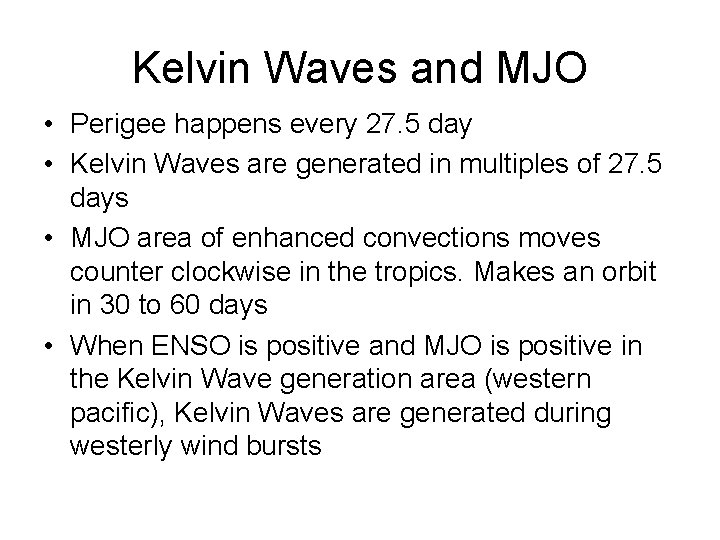 Kelvin Waves and MJO • Perigee happens every 27. 5 day • Kelvin Waves