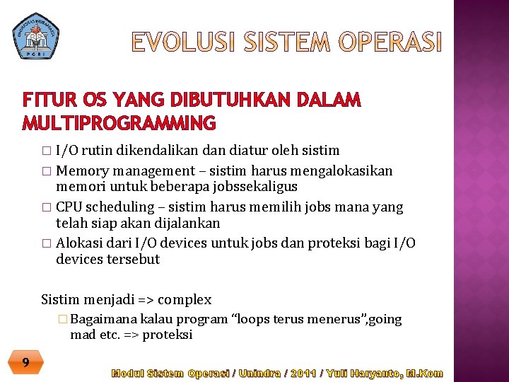 FITUR OS YANG DIBUTUHKAN DALAM MULTIPROGRAMMING I/O rutin dikendalikan diatur oleh sistim � Memory