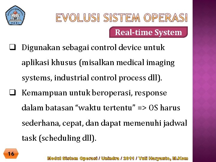 Real-time System q Digunakan sebagai control device untuk aplikasi khusus (misalkan medical imaging systems,