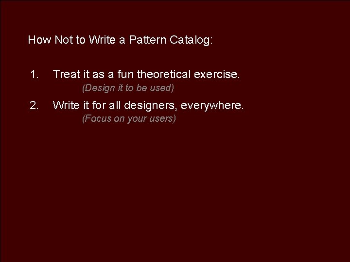 How Not to Write a Pattern Catalog: 1. Treat it as a fun theoretical