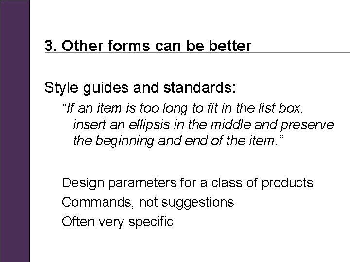 3. Other forms can be better Style guides and standards: “If an item is