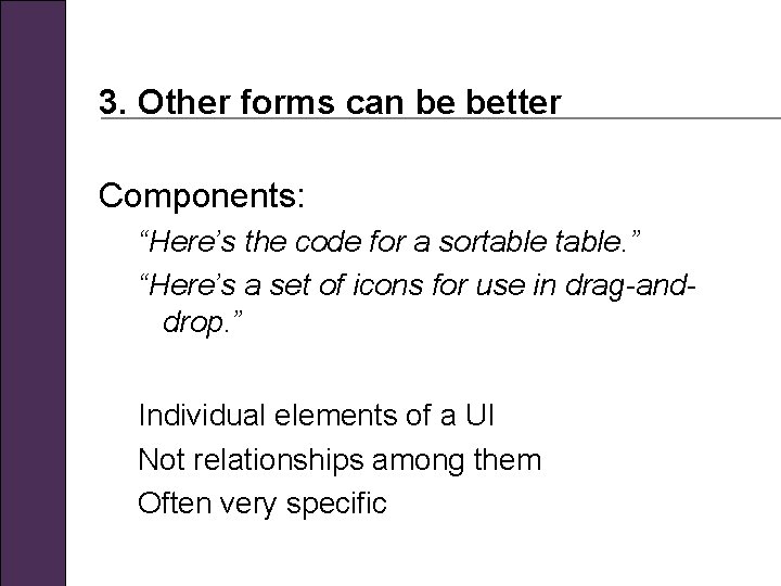 3. Other forms can be better Components: “Here’s the code for a sortable. ”