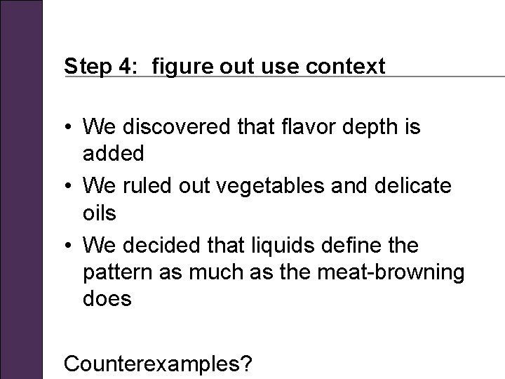 Step 4: figure out use context • We discovered that flavor depth is added