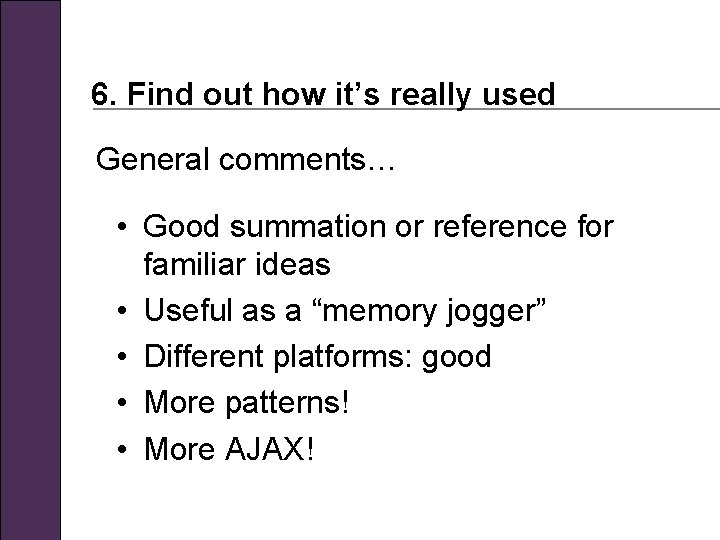 6. Find out how it’s really used General comments… • Good summation or reference