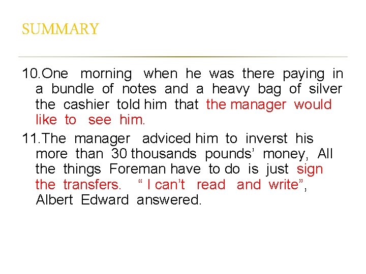 SUMMARY 10. One morning when he was there paying in a bundle of notes