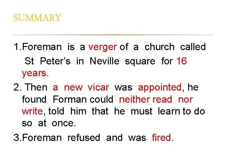 SUMMARY 1. Foreman is a verger of a church called St Peter’s in Neville