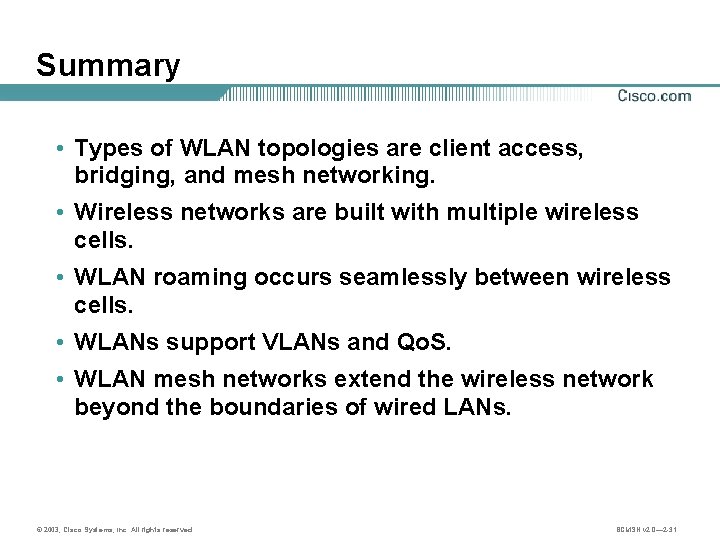 Summary • Types of WLAN topologies are client access, bridging, and mesh networking. •