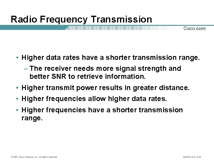 Radio Frequency Transmission • Higher data rates have a shorter transmission range. – The