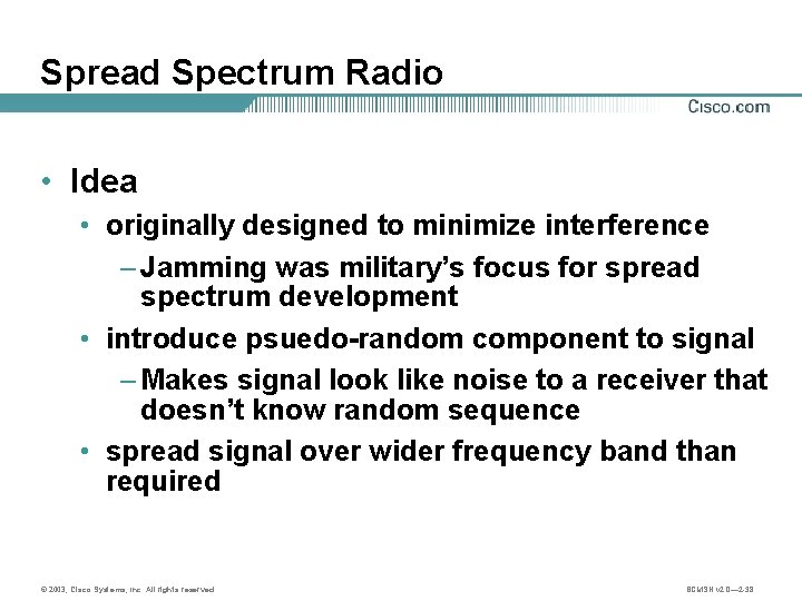 Spread Spectrum Radio • Idea • originally designed to minimize interference – Jamming was