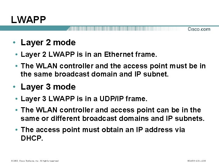 LWAPP • Layer 2 mode • Layer 2 LWAPP is in an Ethernet frame.