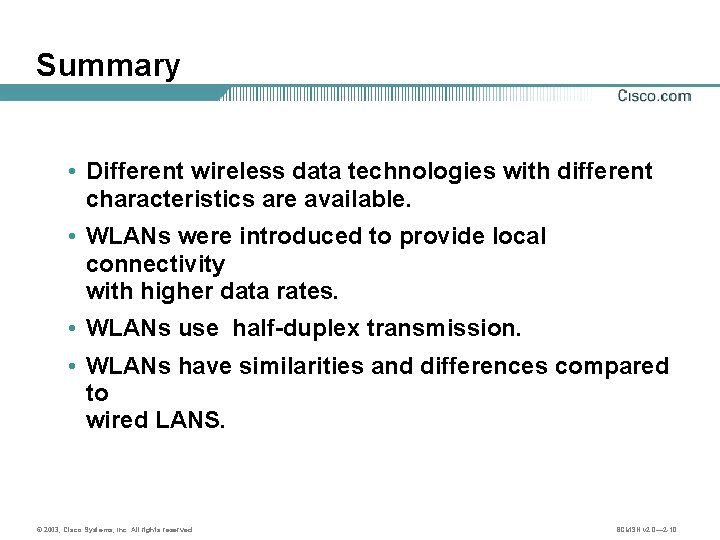 Summary • Different wireless data technologies with different characteristics are available. • WLANs were