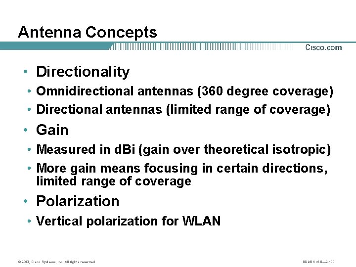 Antenna Concepts • Directionality • Omnidirectional antennas (360 degree coverage) • Directional antennas (limited