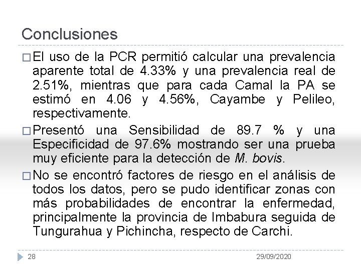 Conclusiones � El uso de la PCR permitió calcular una prevalencia aparente total de