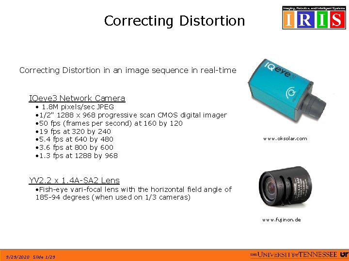 Correcting Distortion in an image sequence in real-time IQeye 3 Network Camera • 1.