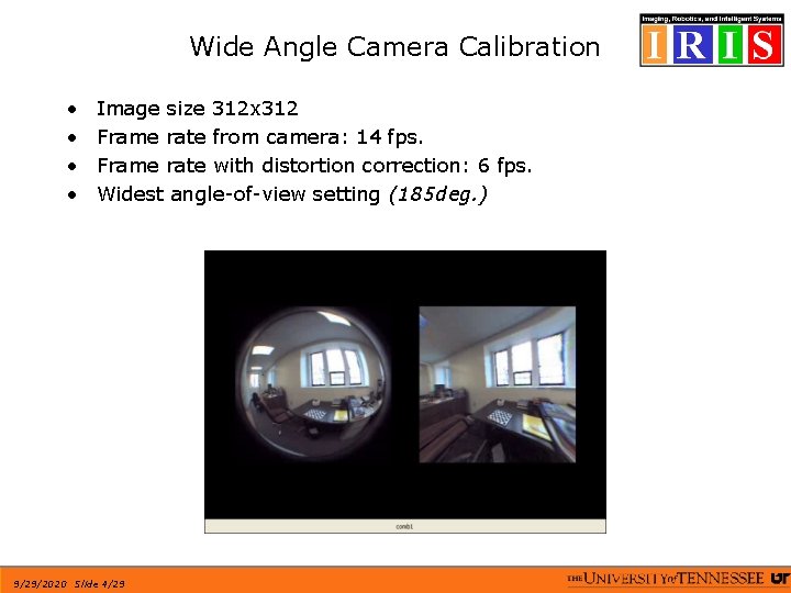 Wide Angle Camera Calibration • • Image size 312 x 312 Frame rate from