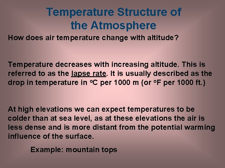 Temperature Structure of the Atmosphere How does air temperature change with altitude? Temperature decreases