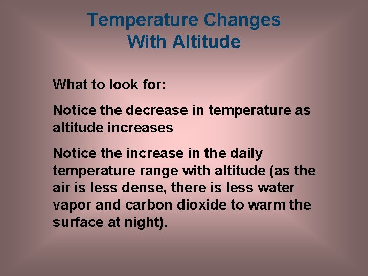 Temperature Changes With Altitude What to look for: Notice the decrease in temperature as
