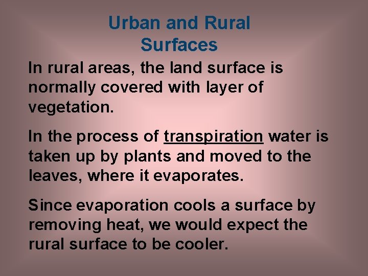 Urban and Rural Surfaces In rural areas, the land surface is normally covered with