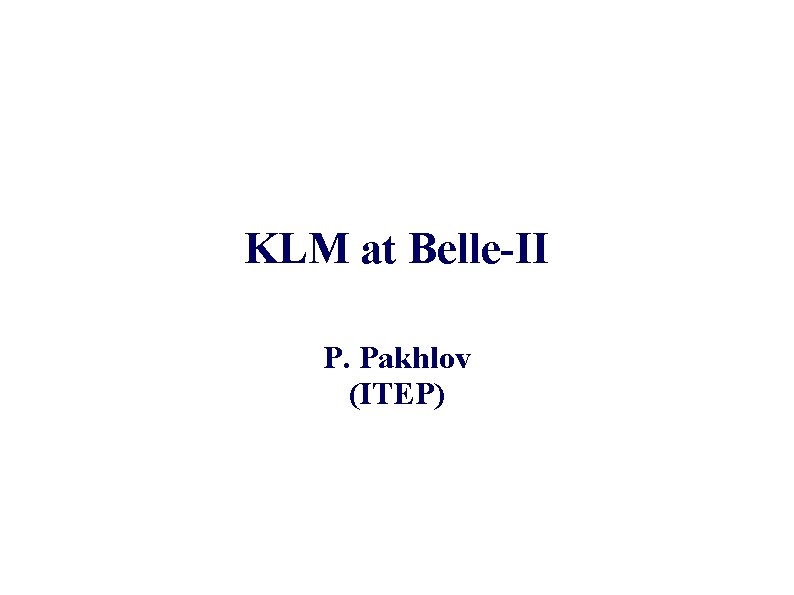 KLM at Belle-II P. Pakhlov (ITEP) 