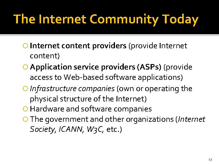 The Internet Community Today Internet content providers (provide Internet content) Application service providers (ASPs)