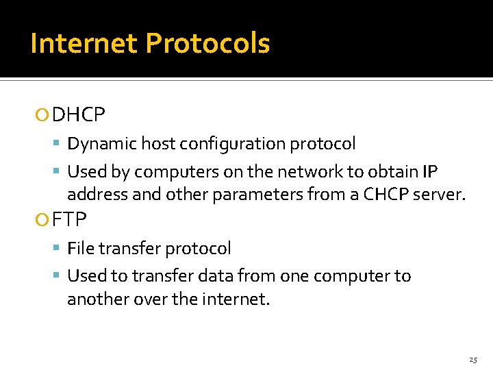 Internet Protocols DHCP Dynamic host configuration protocol Used by computers on the network to