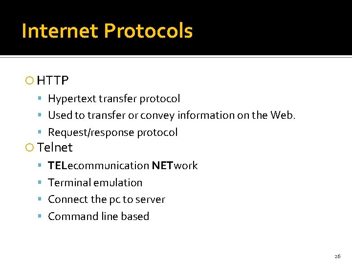 Internet Protocols HTTP Hypertext transfer protocol Used to transfer or convey information on the