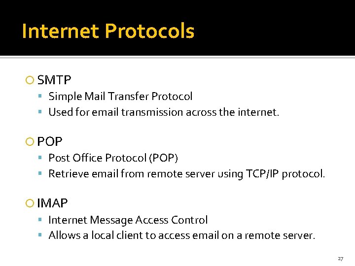 Internet Protocols SMTP Simple Mail Transfer Protocol Used for email transmission across the internet.