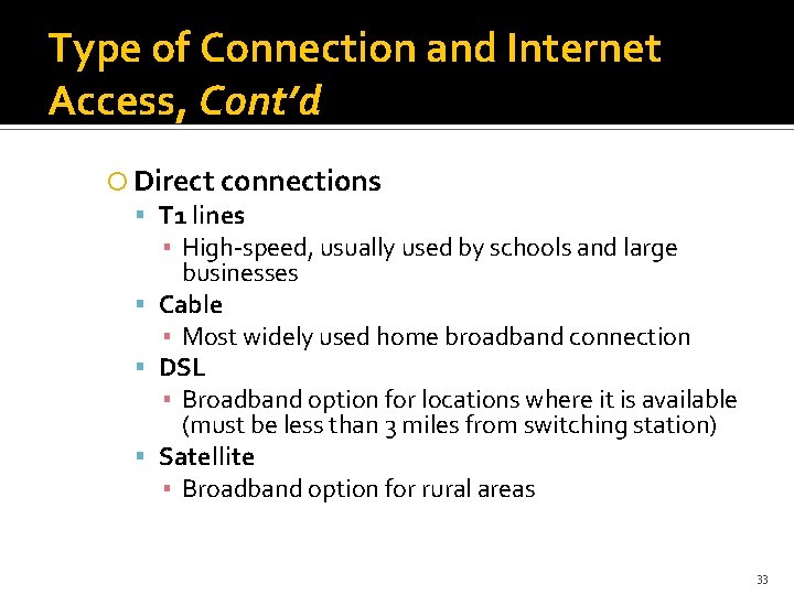 Type of Connection and Internet Access, Cont’d Direct connections T 1 lines ▪ High-speed,