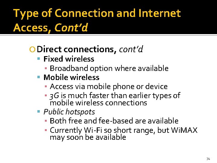 Type of Connection and Internet Access, Cont’d Direct connections, cont’d Fixed wireless ▪ Broadband
