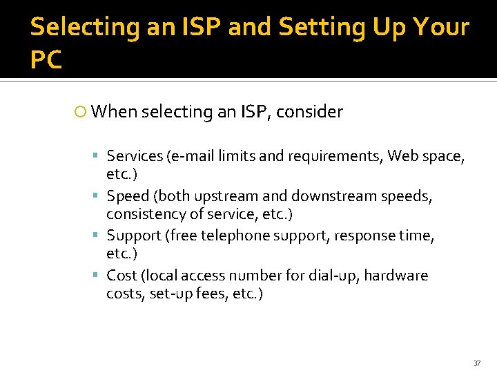Selecting an ISP and Setting Up Your PC When selecting an ISP, consider Services