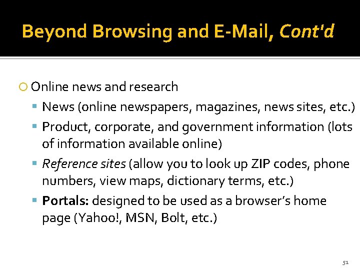 Beyond Browsing and E-Mail, Cont'd Online news and research News (online newspapers, magazines, news