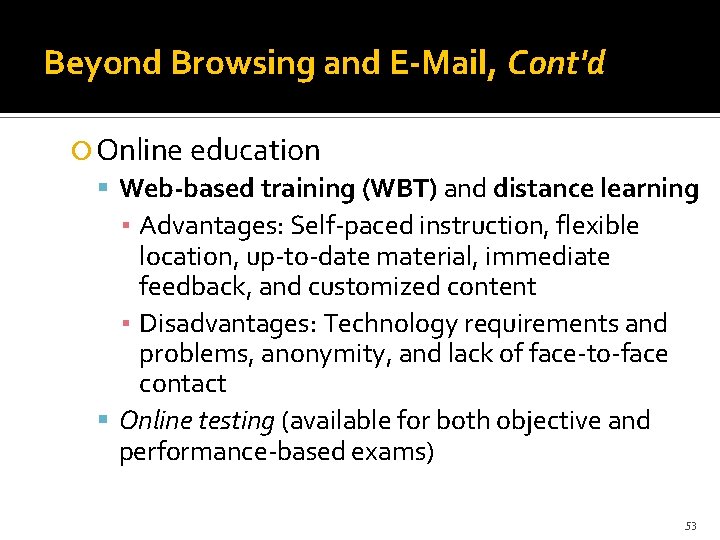 Beyond Browsing and E-Mail, Cont'd Online education Web-based training (WBT) and distance learning ▪