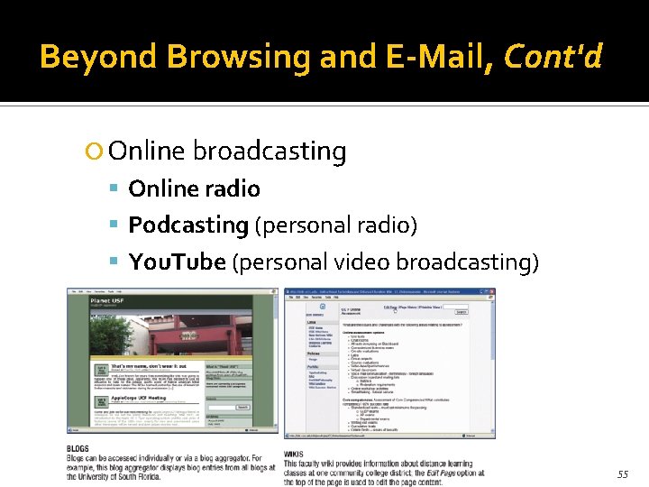 Beyond Browsing and E-Mail, Cont'd Online broadcasting Online radio Podcasting (personal radio) You. Tube